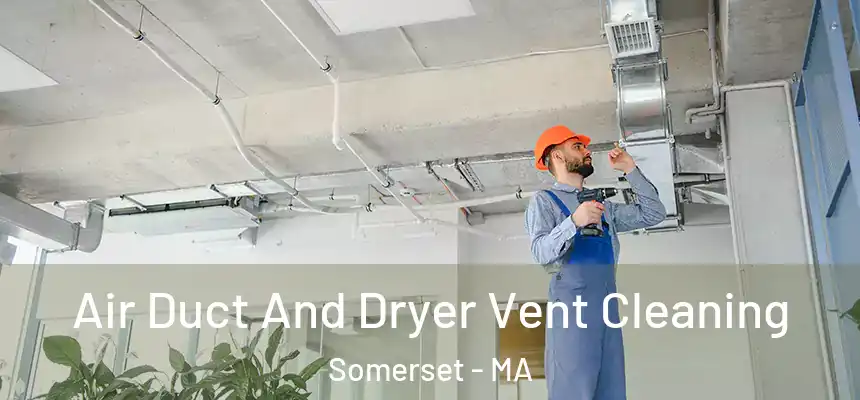  Air Duct And Dryer Vent Cleaning Somerset - MA