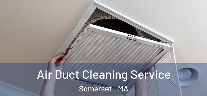  Air Duct Cleaning Service Somerset - MA