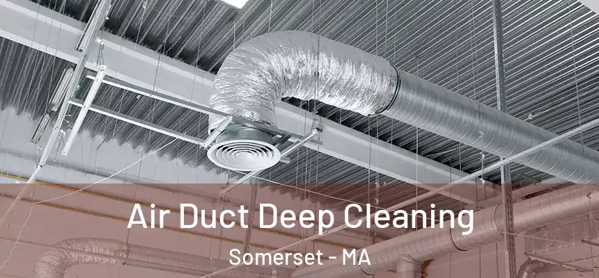  Air Duct Deep Cleaning Somerset - MA
