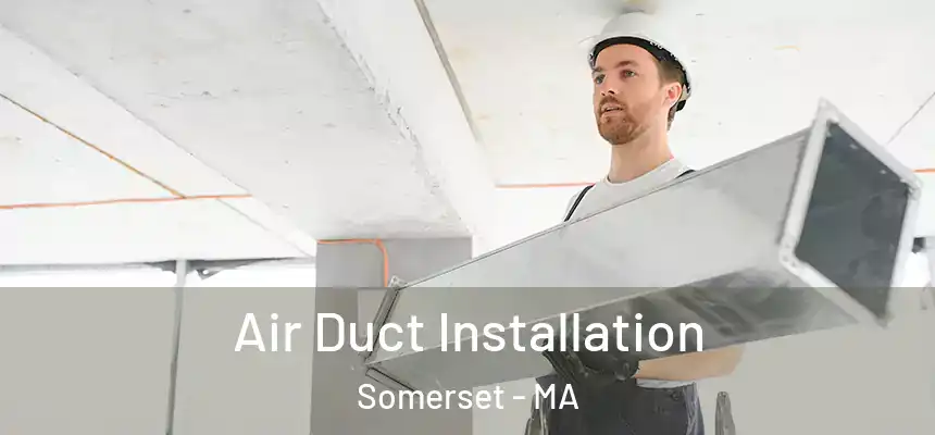  Air Duct Installation Somerset - MA