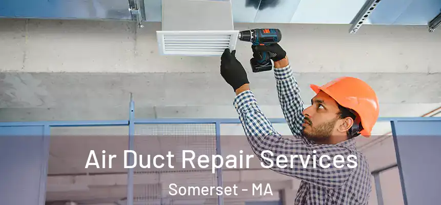  Air Duct Repair Services Somerset - MA