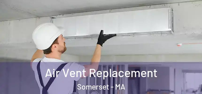  Air Vent Replacement Somerset - MA