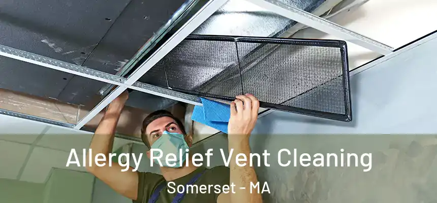  Allergy Relief Vent Cleaning Somerset - MA