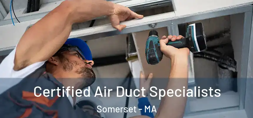  Certified Air Duct Specialists Somerset - MA