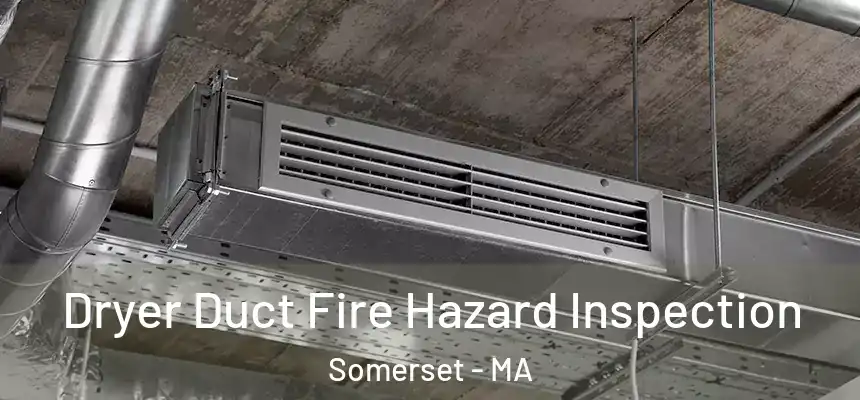  Dryer Duct Fire Hazard Inspection Somerset - MA