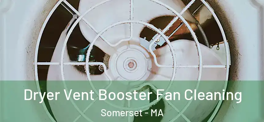  Dryer Vent Booster Fan Cleaning Somerset - MA