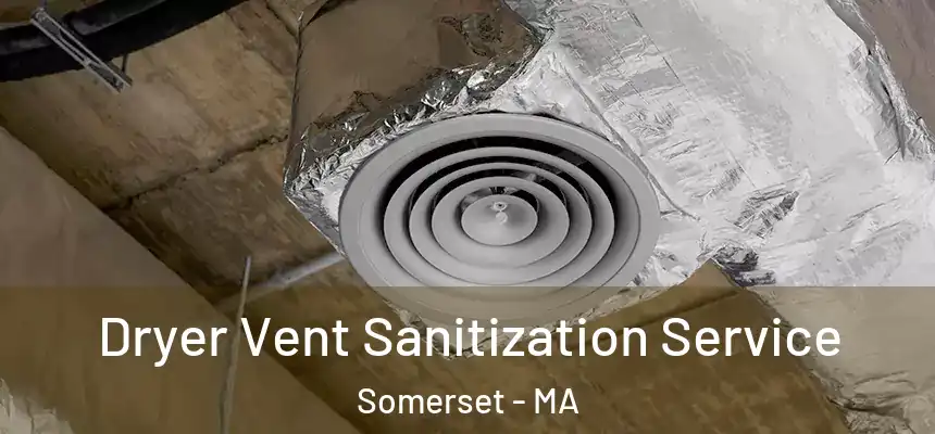  Dryer Vent Sanitization Service Somerset - MA