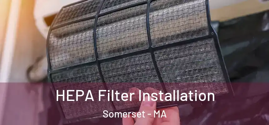  HEPA Filter Installation Somerset - MA