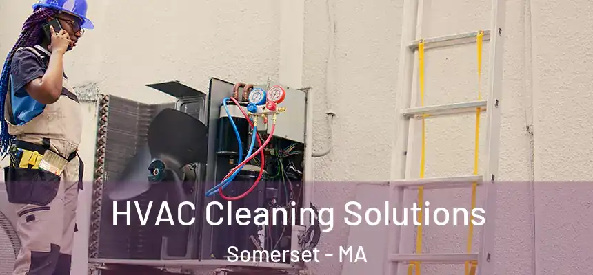  HVAC Cleaning Solutions Somerset - MA