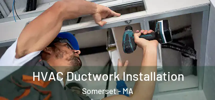  HVAC Ductwork Installation Somerset - MA