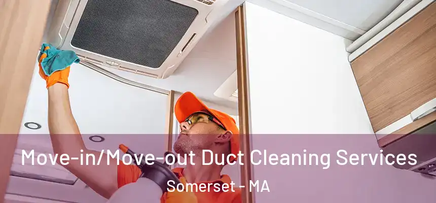  Move-in/Move-out Duct Cleaning Services Somerset - MA