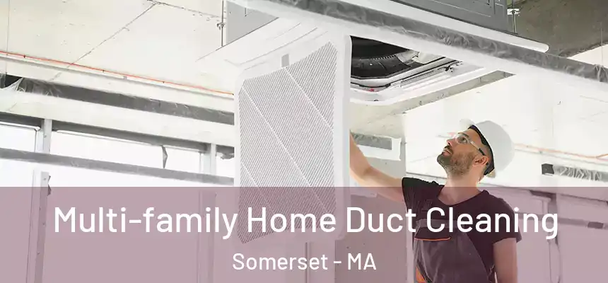  Multi-family Home Duct Cleaning Somerset - MA