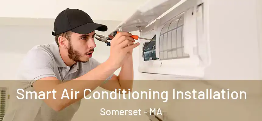  Smart Air Conditioning Installation Somerset - MA