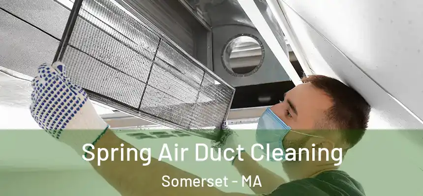  Spring Air Duct Cleaning Somerset - MA
