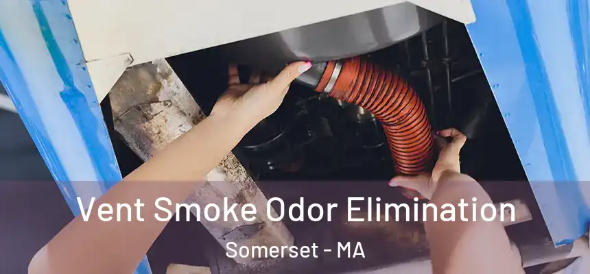  Vent Smoke Odor Elimination Somerset - MA