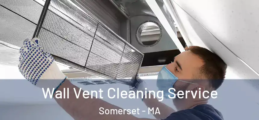  Wall Vent Cleaning Service Somerset - MA