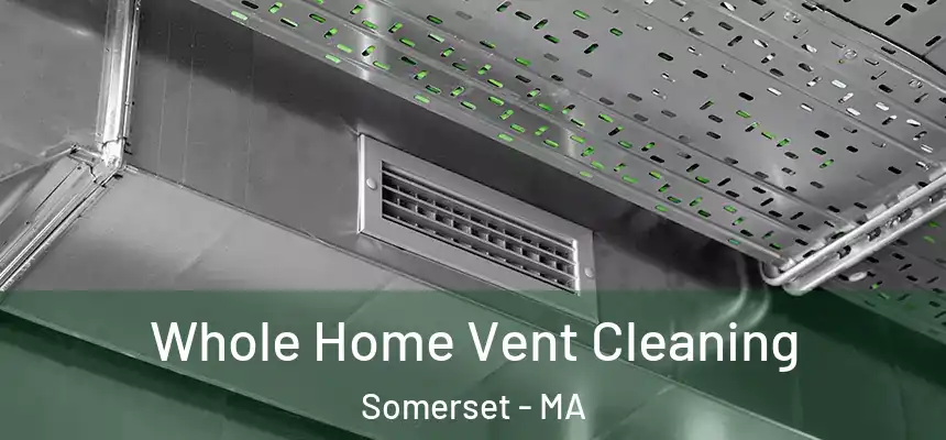  Whole Home Vent Cleaning Somerset - MA