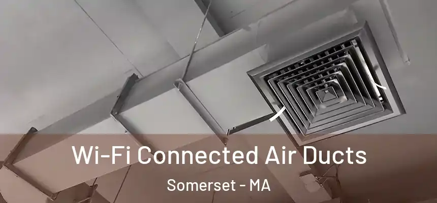  Wi-Fi Connected Air Ducts Somerset - MA